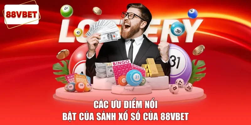 Các ưu điểm nổi bật của sảnh xổ số của 88vbet